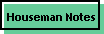 Houseman Notes
