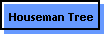 Houseman Tree