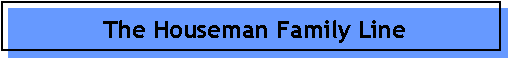 The Houseman Family Line
